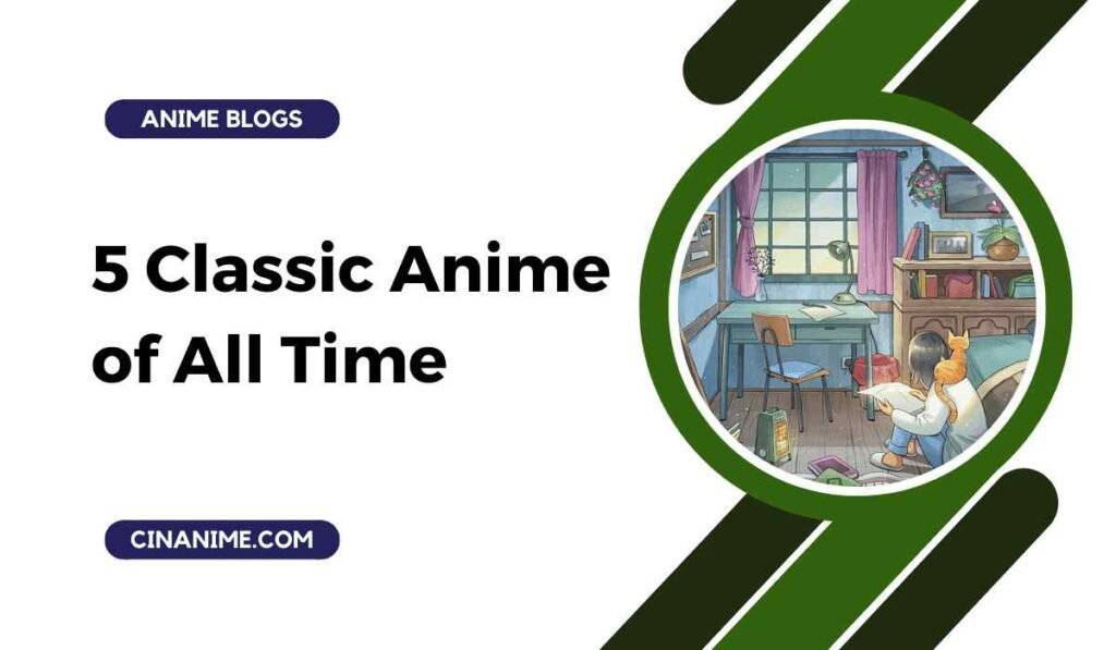 5 Classic Anime of All Time