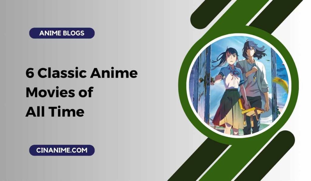 6 Classic Anime Movies of All Time