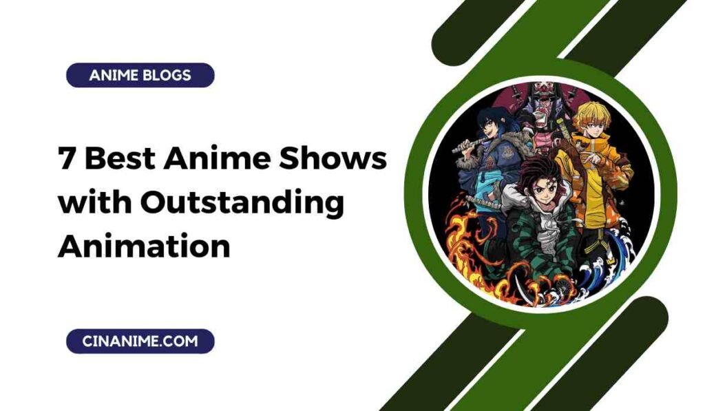 7 Best Anime Shows with Outstanding Animation