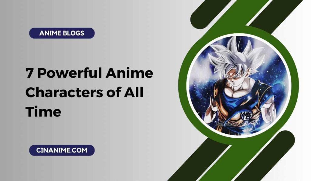 7 Powerful Anime Characters of All Time